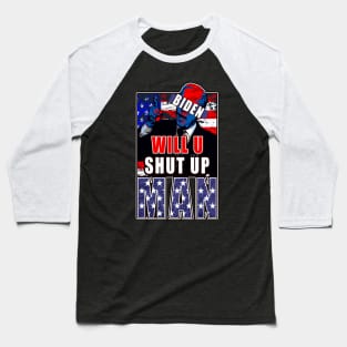 Will You Shut Up Man Baseball T-Shirt